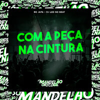 Com a Peça na Cintura - Mc Japa & DJ LEO NO BEAT