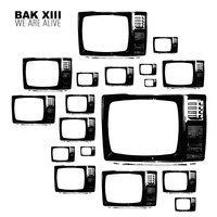 We Are Alive - BAK XIII