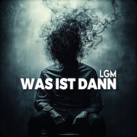 Was Ist Dann - Lgm
