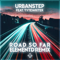 Road So Far - Urbanstep & Tytewriter & ElementD
