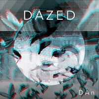 Dazed - DAN