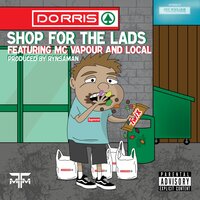 Shop For The Lads - Dorris & local & MC Vapour