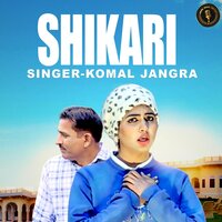 Shikari - Komal Jangra