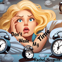 Don't Waste My Time - Rachel Nesmith