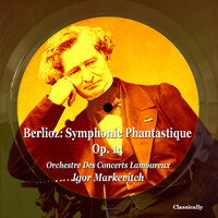 Symphonie Phantastique Op. 14: 5. Songe D'Une Nuit Du Sabbat: Larghetto - Allegro - Ronde Du Sabbat - Orchestre des Concerts Lamoureux & Igor Markevitch & Гектор Берлиоз