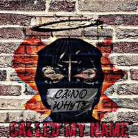 Called My Name - Caino Whyte