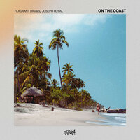 On the Coast - Flagrant Drvms & Joseph Royal