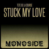 Stuck My Love - Tete de la Course