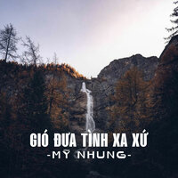 Gió Đưa Tình Xa Xứ - Mỹ Nhung