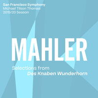 Mahler: Des Knaben Wunderhorn: Wo die schönen Trompeten blasen - San Francisco Symphony & Michael Tilson Thomas & Густав Малер