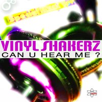 Can U Hear Me ? - Vinylshakerz
