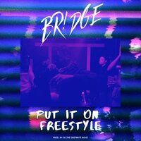 Put It On (Freestyle) - BR!DGE