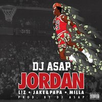 Jordan - L!Z & Jake&Papa & Milla & DJ ASAP