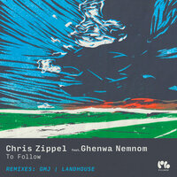 To Follow - Chris Zippel & Ghenwa Nemnom