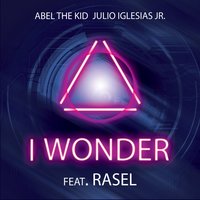 I Wonder - Abel The Kid & Julio Iglesias Jr
