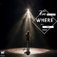 Where Are You Now - Tom Keller