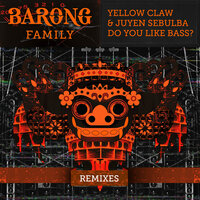 DO YOU LIKE BASS? - Yellow Claw & Juyen Sebulba & Angger Dimas