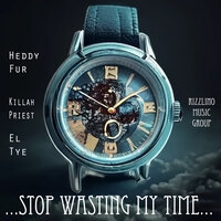Stop Wasting My Time - Killah Priest & El Tye & Hedd Fur