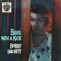 Blues With a Kick - Bobby Hackett