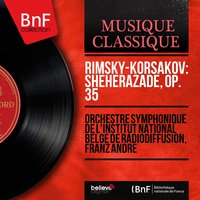 Shéhérazade, Op. 35: II. Le récit du Prince Kalender - Orchestre symphonique de l'Institut national belge de Radiodiffusion & Николай Римский-Корсаков