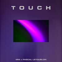 Touch - MNI & Pascal Letoublon