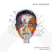 And Then the Rain Falls - Blue Amazon & Vicky Webb & Paul Sawyer