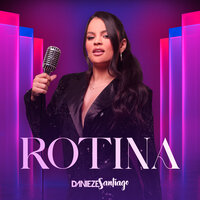 Rotina - Danieze Santiago