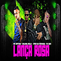 Lança Rosa - Mc Boyugo & Escama Reels & Ryan Da Revoada & Eo Dan
