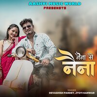 Naina Se Naina - Devashish Pandey & Jyoti Kanwar