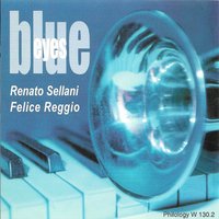Blue Eyes - Renato Sellani, Felice Reggio & Renato Sellani & Felice Reggio