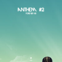 Anthem #2 - Forever 80