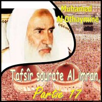 Tafsîr sourate Al imran, Partie 17, Pt.8 - Muhamed Al Othaymine