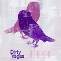 Let the Night - Dirty Vegas & Rivaz