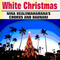 Mele Kalikimaka - Boyce Kaihiihikapuokalani & Nina Kealiiwahamana's Chorus and Haunani & Boyce Kaihiihikapuokalani, Nina Kealiiwahamana's Chorus and Haunani
