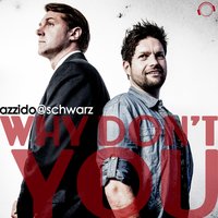 Why Don't You - Azzido@Schwarz & Michel Amberg