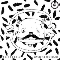 Living on the Ceiling - Skinnerbox