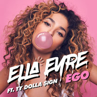 Ego - Ella Eyre & Ty Dolla $ign