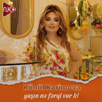 Yaşın Nə Fərqi Var Ki - Könül Kərimova