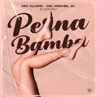 Perna Bamba - MC Clope & MC Michel ZL & DJ Game Beat & Love Funk