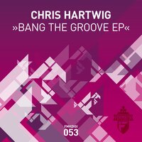 Bang the Groove - Chris Hartwig