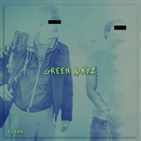 Green Dayz - Zyxnn