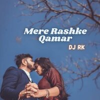 Mere Rashke Qamar - DJ RK