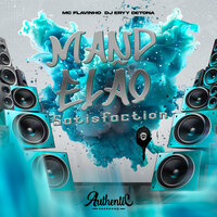 Mandelão Satisfaction - DJ Eryy Detona & Mc Flavinho