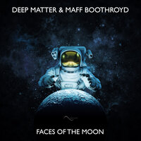 Faces Of The Moon - Deep Matter & Maff Boothroyd