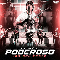 El Más Poderoso (En Vivo) - Los del roble