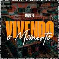 Vivendo o Momento - Mano Fb