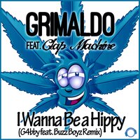 I Wanna Be a Hippy - Grimaldo & Clap Machine