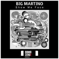 Show me face - Big Martino