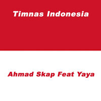 Timnas Indonesia - Ahmad Skap & Yaya