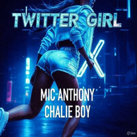 Twitter Girl - Mic Anthony & Chalie Boy